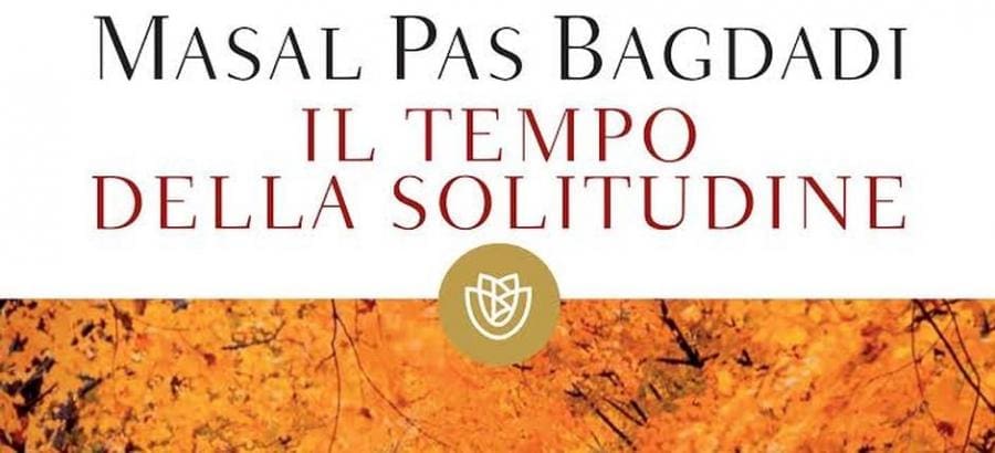 Libri / “Il tempo della solitudine”, Masal Pas Bagdadi su vita e morte